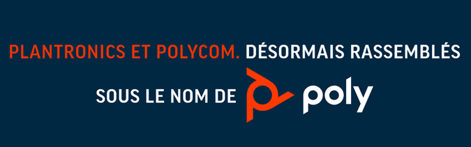 Plantronics et Polycom se rassemblent pour devenir Poly